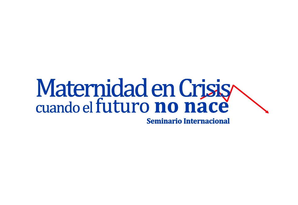 Seminario Internacional «Maternidad en crisis: el futuro que no nace»